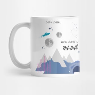 Get in Loser, we're going to Not-Hoth Mug